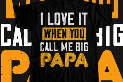 I love it when you call me big  T-shirt Design