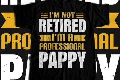 I'm not retired i'm a professional pappy T-shirt Design