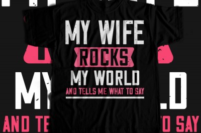 My wife rocks my world T-shirt Design