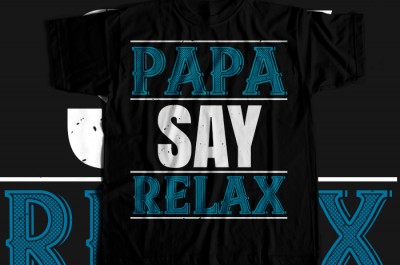 Papa say lelax T-shirt Design