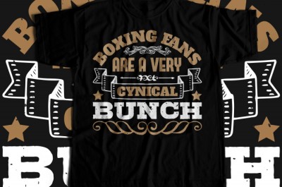 Boxing fans are a very cynical bunch T-shirt Design