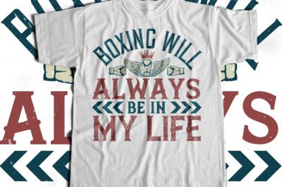 Boxing will always be in my life T-shirt Design