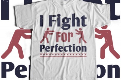 I fight for perfection T-shirt Design