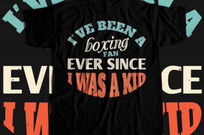 I ve been a boxing fan ever since I was a kid