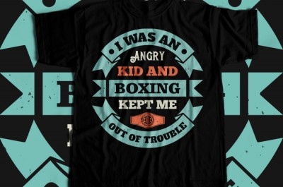 I was an angry kid, and boxing kept me out of trouble T-shirt Design