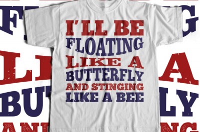 I'll be floating like a butterfly and stinging like a bee T-shirt Design