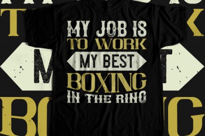 My job is to work my best boxing in the ring T-shirt Design