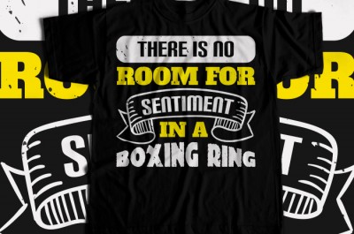 There is no room for sentiment in a boxing ring T-shirt Design
