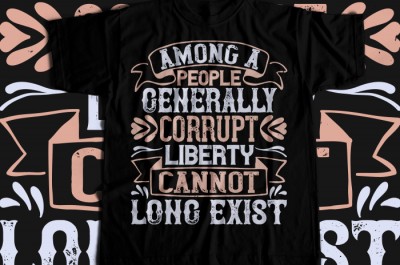 Among a people generally corrupt, liberty cannot long exist  T-shirt Design