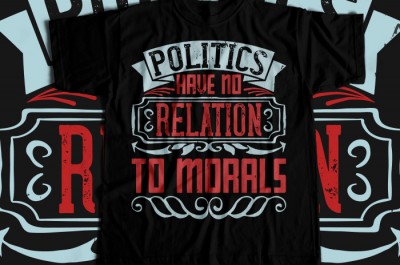 Politics have no relation to morals T-shirt Design
