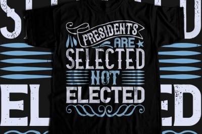 Presidents are selected, not elected T-shirt Design