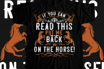 If you can read this put me back on the horse! T-shirt Design