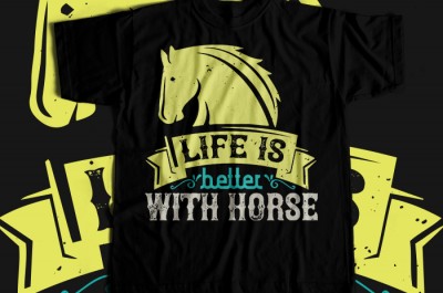 Life is better with horse T-shirt Design