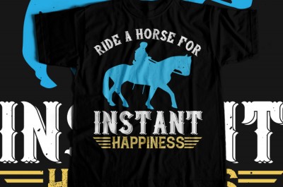 Ride a horse for instant happiness T-shirt Design