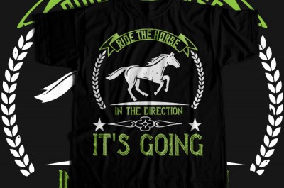 Ride the horse in the direction it's going T-shirt Design