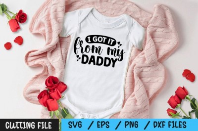 I got it from my Daddy SVG