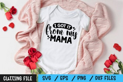 I got it from my mama SVG