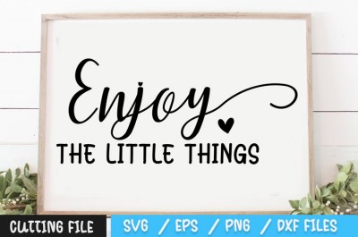 Enjoy The Little Things SVG