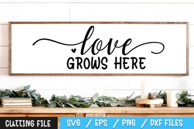 Love Grows Here SVG