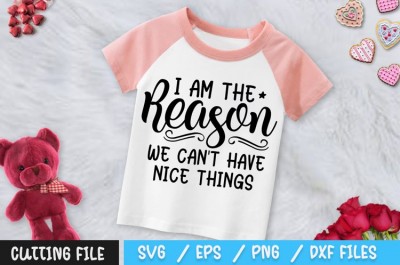 I Am The Reason We Can't Have Nice Things SVG