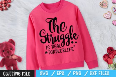 The Struggle is Real ToddlerLife SVG