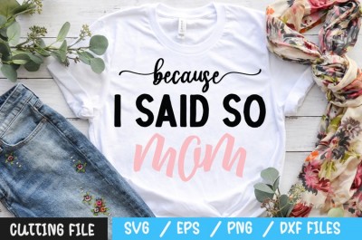 Because i said so mom SVG