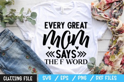 Every great mom says the f word SVG