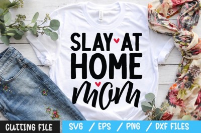 Slay at home mom SVG