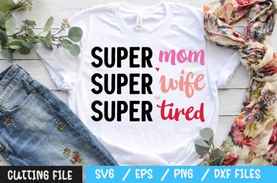 Super mom super wife super tired svg