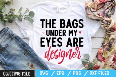 The bags under my eyes are designer svg