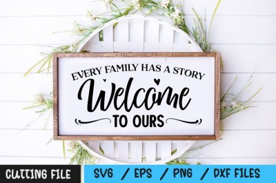 Every family has a story welcome to ours svg