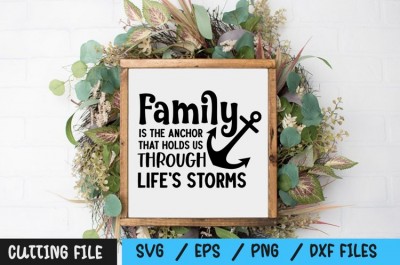 Family is the anchor that holds us through life's storms SVG