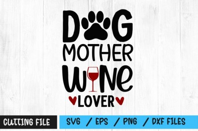 Dog mother wine lover SVG