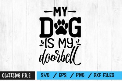 My dog is my doorbell SVG