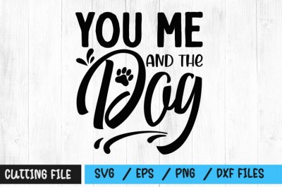 You me and the dog SVG