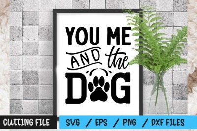 You me and the dog SVG