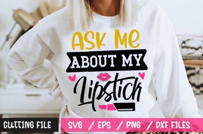 Ask Me About My Lipstick SVG
