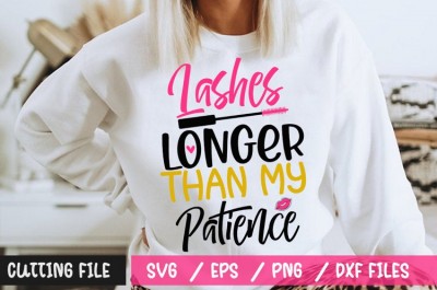 Lashes Longer Than My Patience SVG