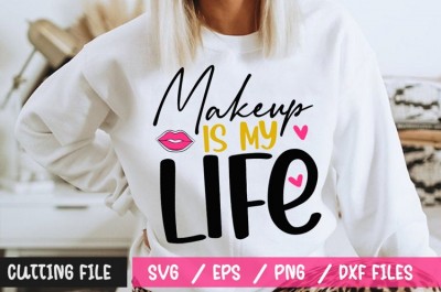 Makeup Is My Life SVG
