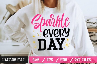 Sparkle Every Day SVG