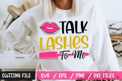 Talk Lashes To Me SVG