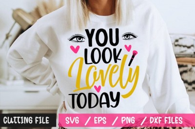 You Look Lovely Today SVG