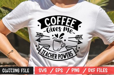 Coffee Gives Me Teacher Powers SVG 2