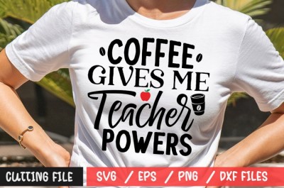 Coffee Gives Me Teacher Powers SVG
