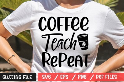 Coffee Teach Repeat SVG