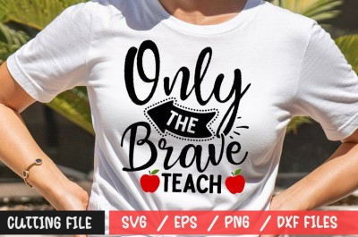 Only The Brave Teach SVG
