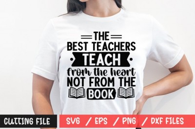 The best teachers teach from the heart not from the book SVG