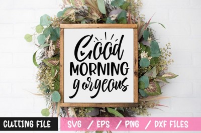 Good morning gorgeous SVG
