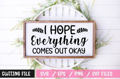 I hope everything comes out okay SVG