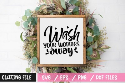 Wash your worries away SVG